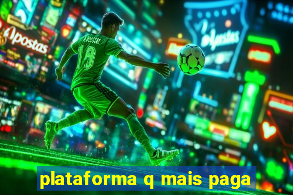 plataforma q mais paga